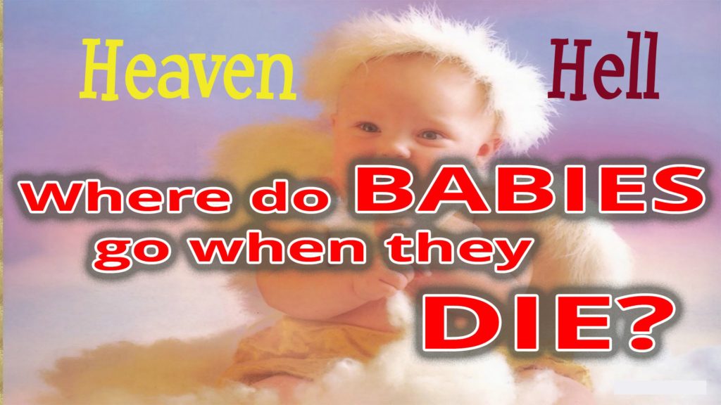 Where did baby. Do Babies go to Hell.